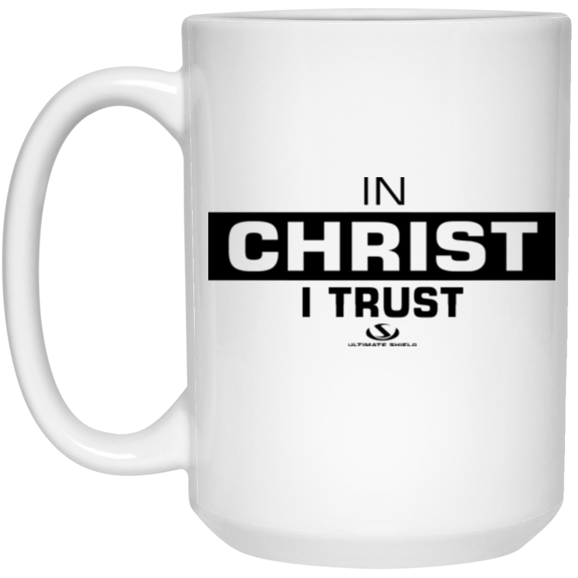 IN CHRIST I TRUST 15 oz. White Mug